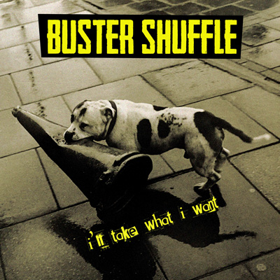 I_ll-take-what-i-want_-BUSTER-SHUFFLE-tn